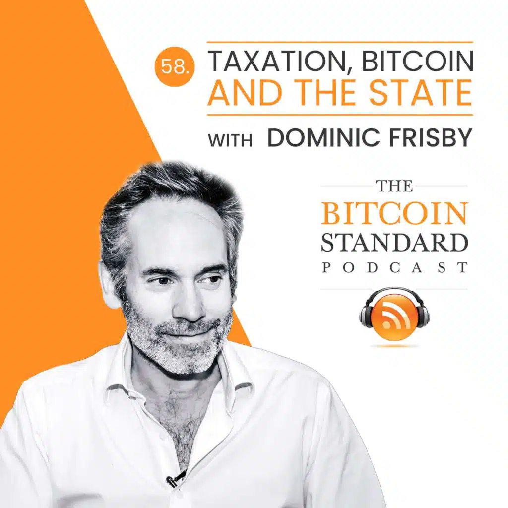 58. Taxation, Bitcoin and the State with Dominic Frisby
