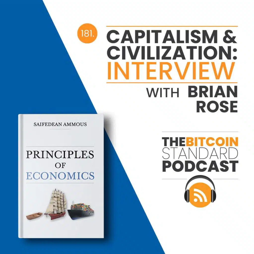 181. Capitalism & Civilization: Interview with Brian Rose
