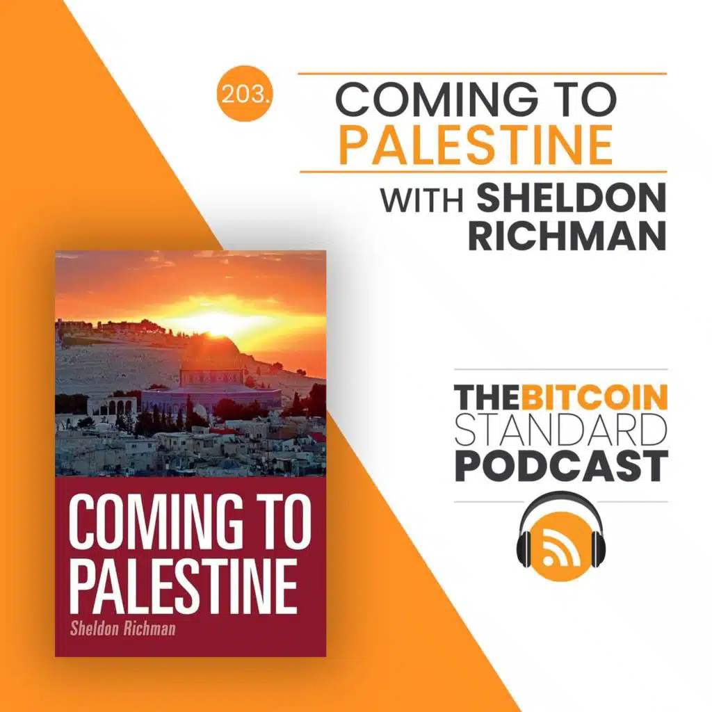 203. Coming to Palestine with Sheldon Richman