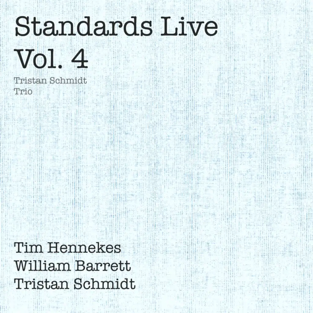 Standards Live, Vol. 4 (feat. Tim Hennekes, William Barrett & Tristan Schmidt)