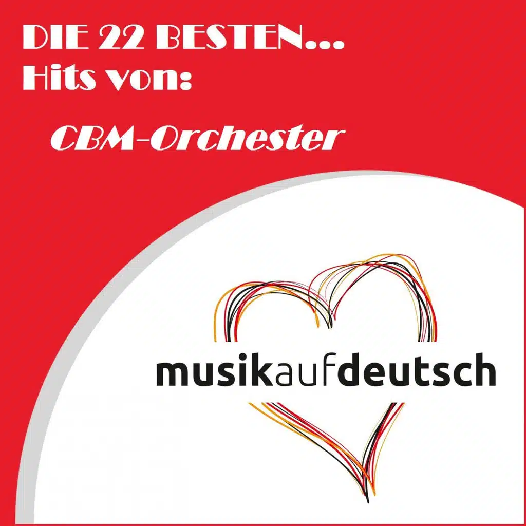 Die 22 Besten... Hits von: CBM-Orchester (Musik auf Deutsch)