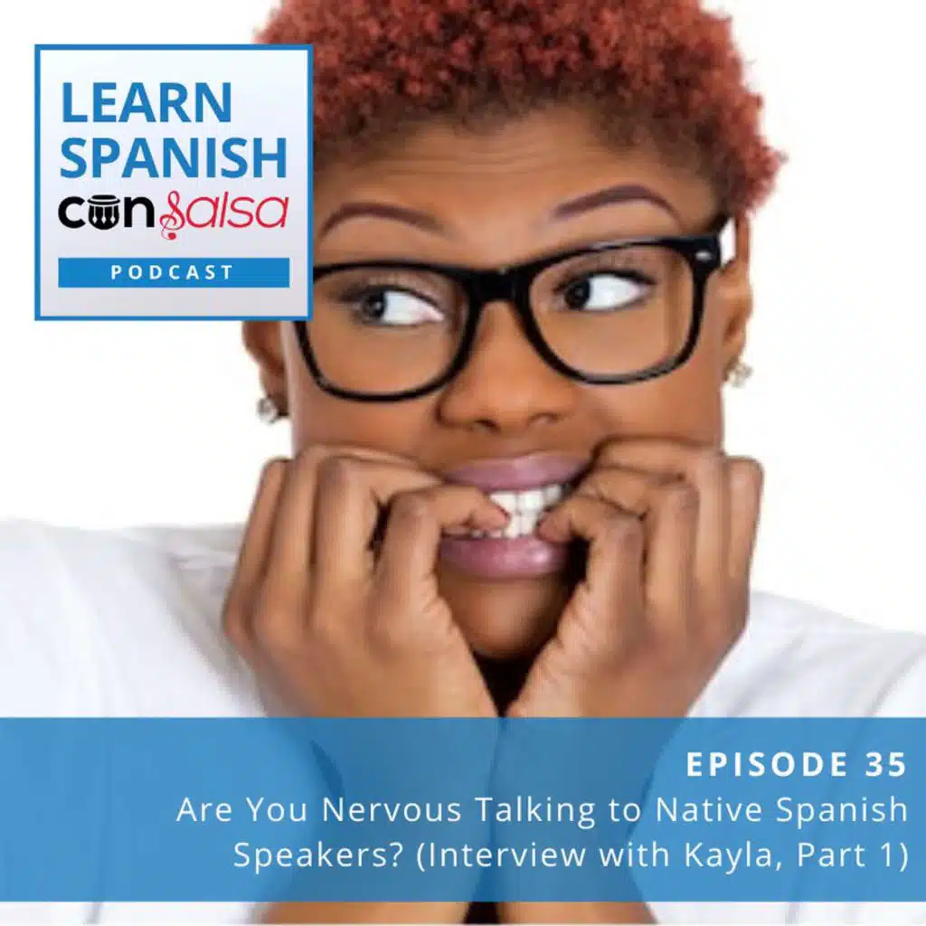 Are You Nervous Talking to Native Spanish Speakers? ♫ 35