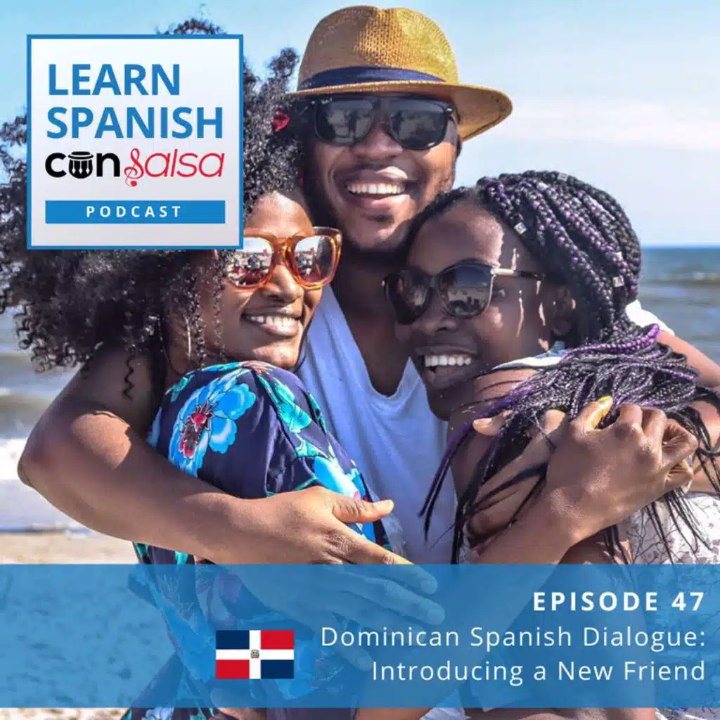 Dominican Spanish Dialogue: Introducing a New Friend ♫ 47