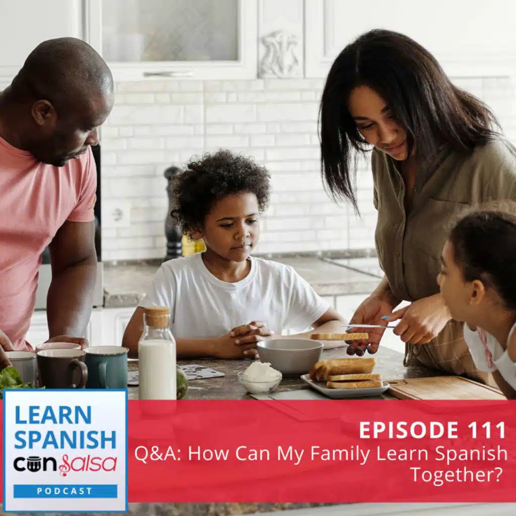 [Q&A] How Can My Family Learn Spanish Together? ♫ 111