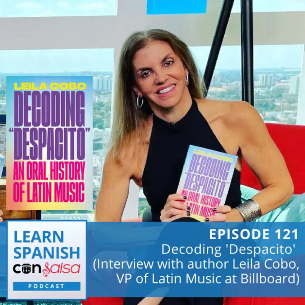 Decoding 'Despacito': An Oral History of Latin Music (Interview with author Leila Cobo, VP at Billboard) ♫ 121