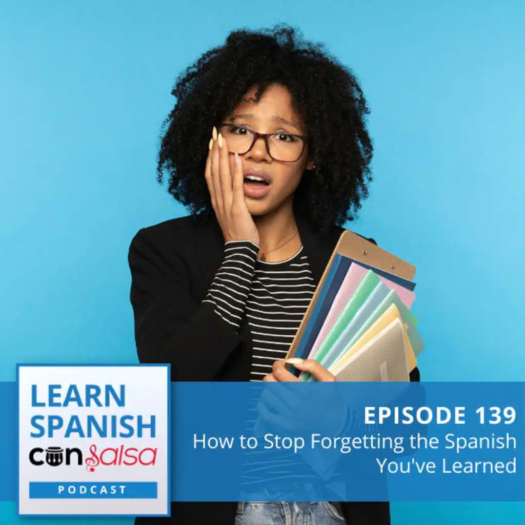 How to Stop Forgetting the Spanish You've Learned ♫ 139