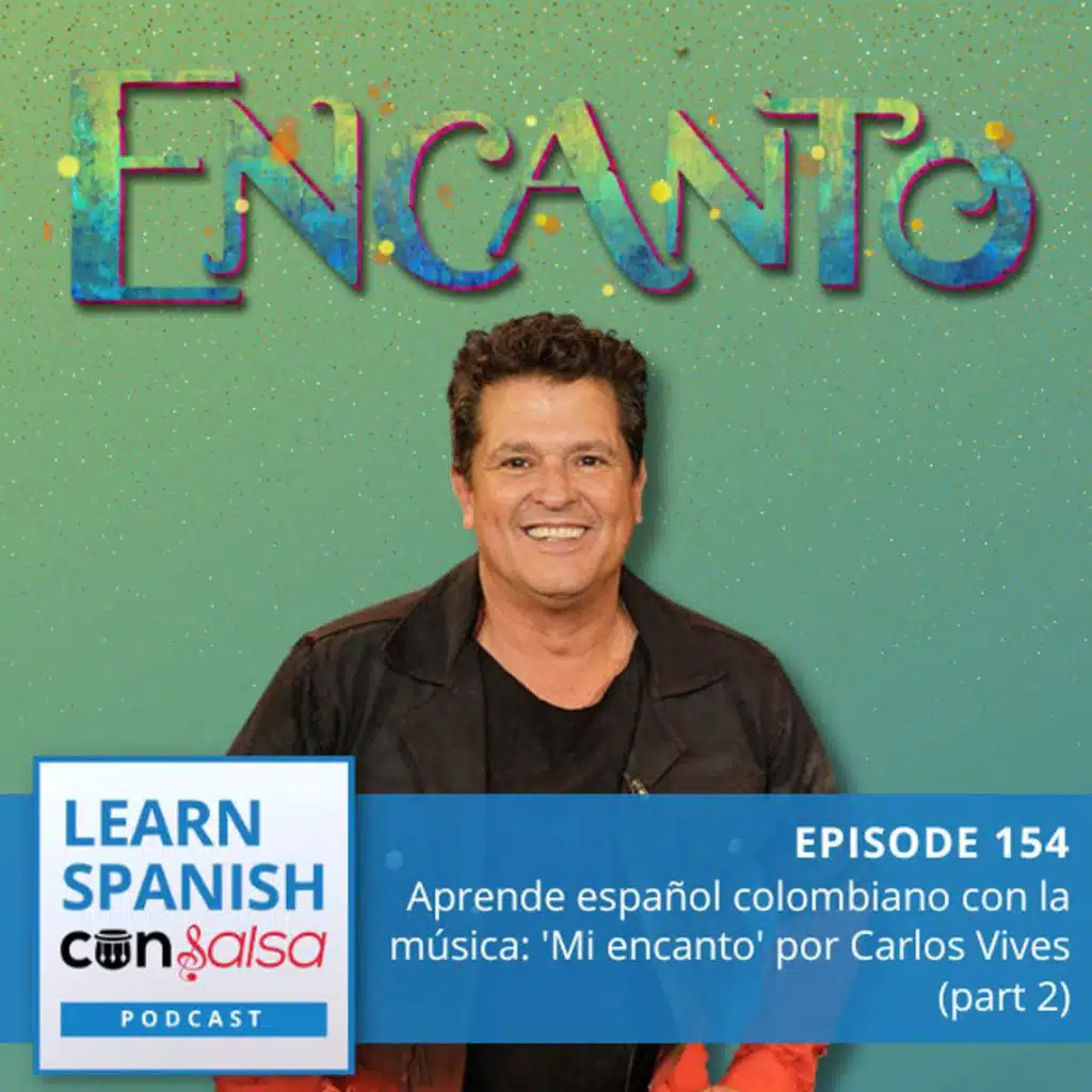 Learn Colombian Spanish with Music: Mi Encanto [Part 2] ♫ 154