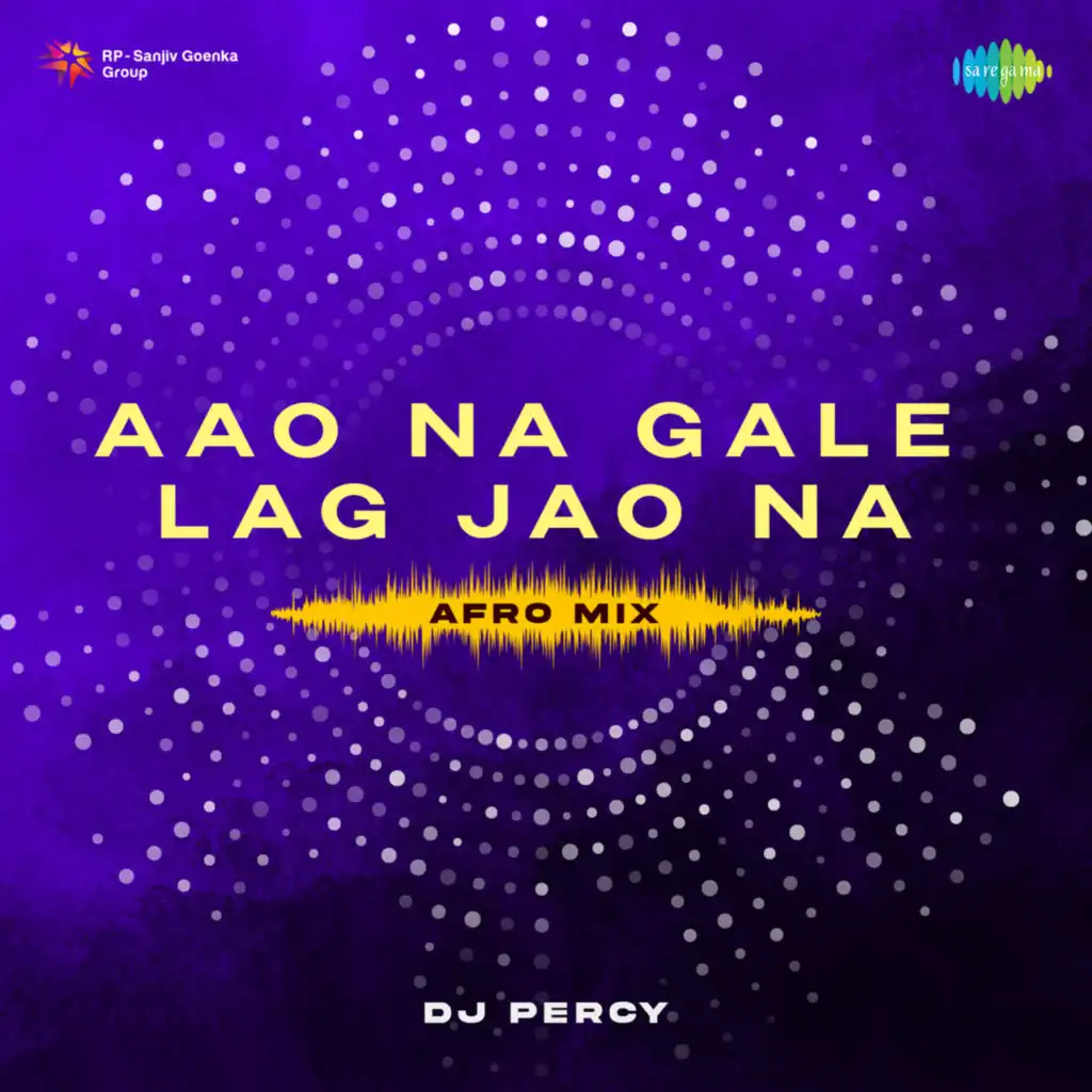 Aao Na Gale Lag Jao Na (Afro Mix) [feat. DJ Percy]