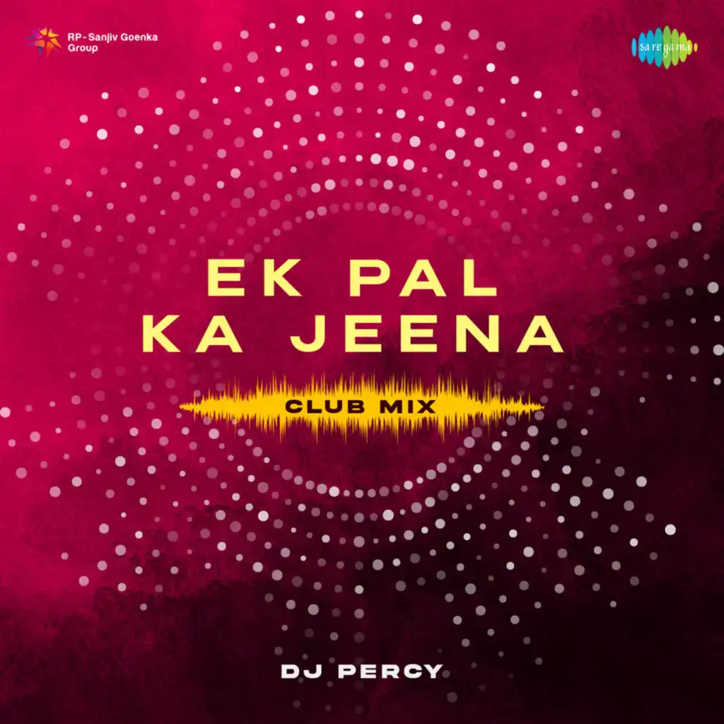 Ek Pal Ka Jeena (Club Mix) [feat. DJ Percy]