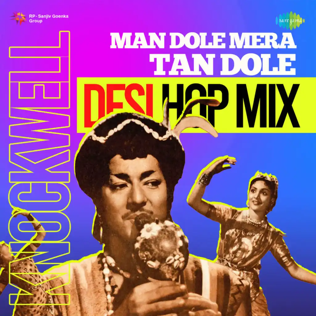 Man Dole Mera Tan Dole (Knockwell Desi Hop Mix)