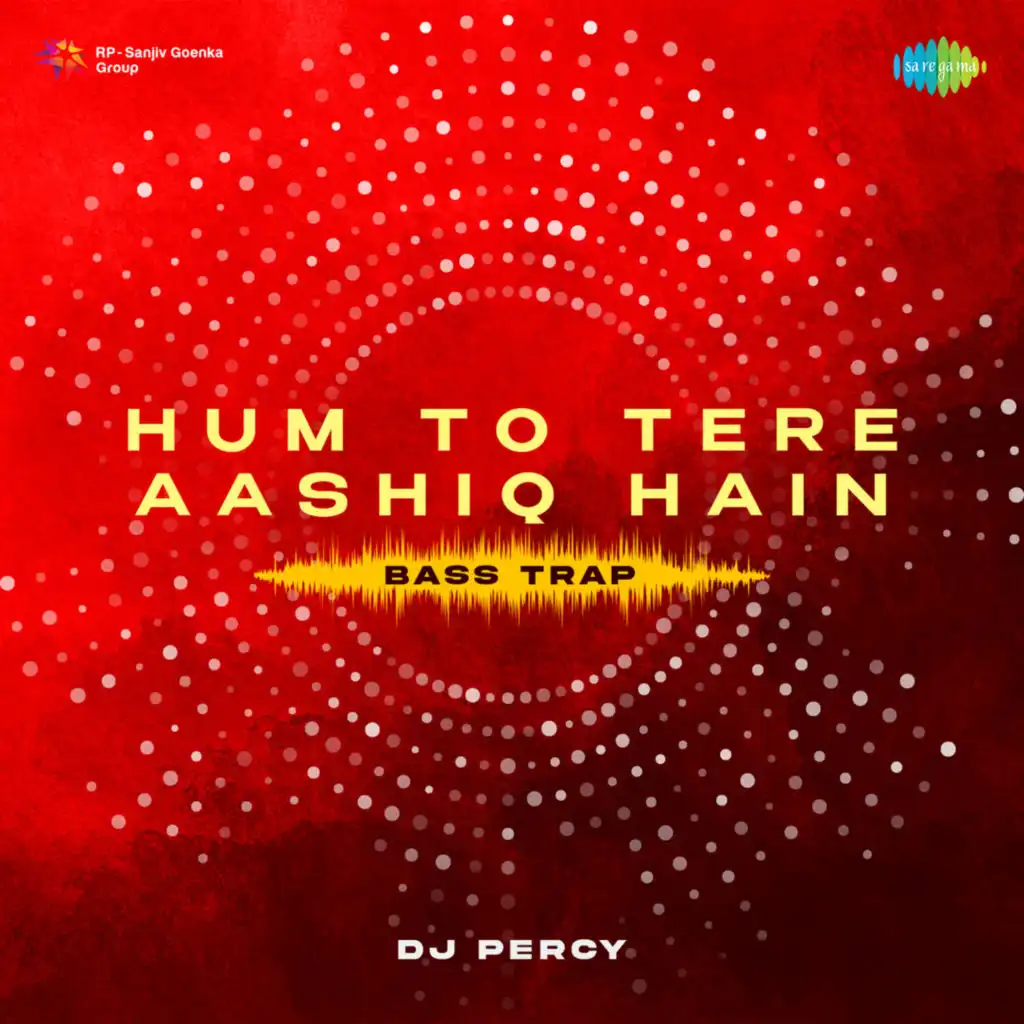 Hum to Tere Aashiq Hain (Bass Trap)