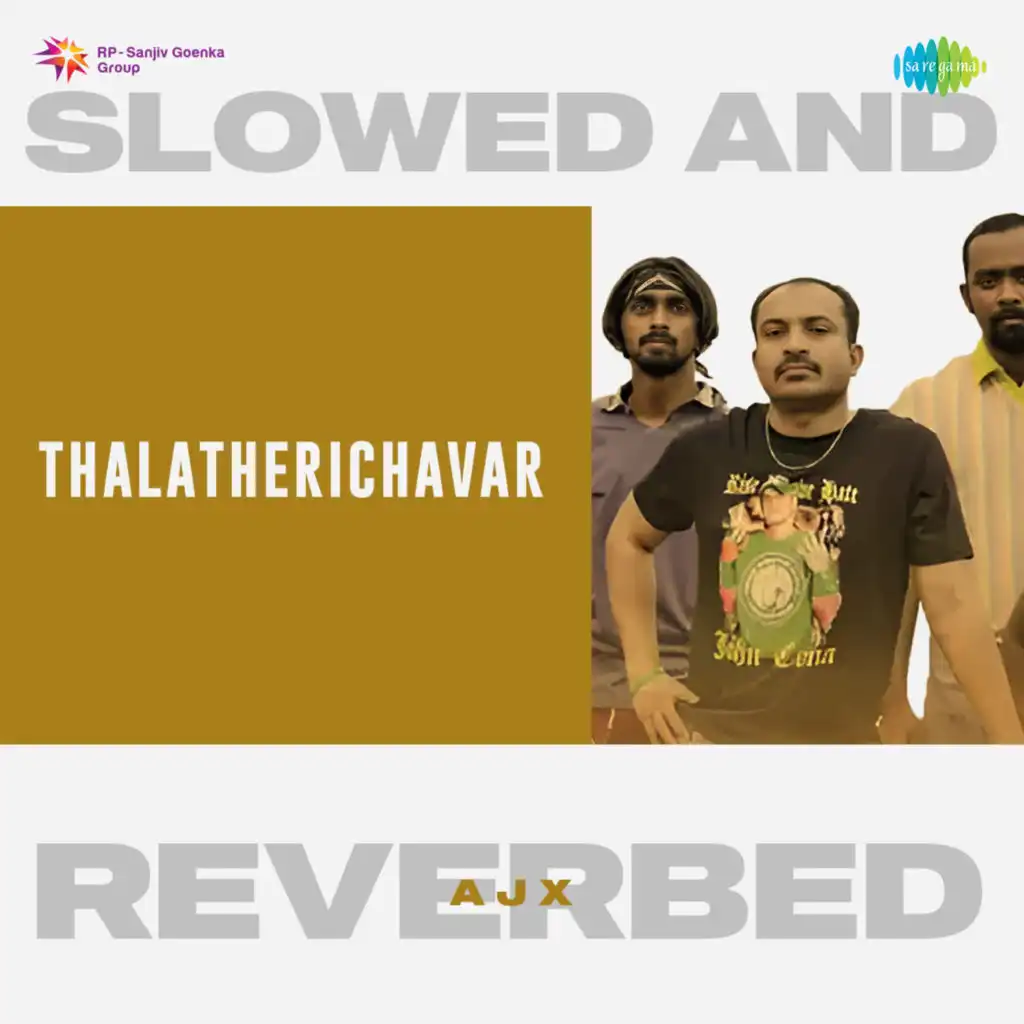 Thalatherichavar (Slowed And Reverbed) [feat. AJX]