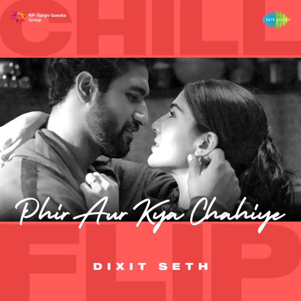 Phir Aur Kya Chahiye (Chill Flip) [feat. Dixit Seth]