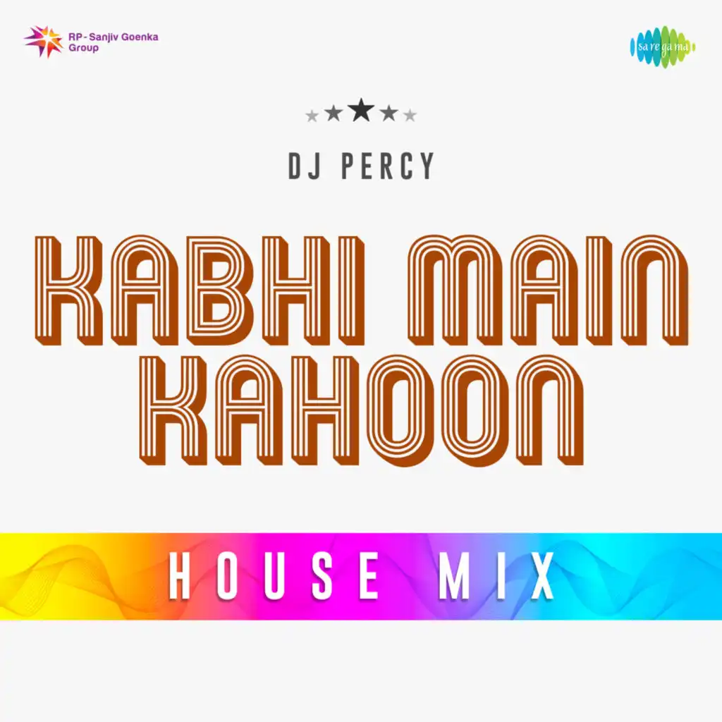 Kabhi Main Kahoon (House Mix)