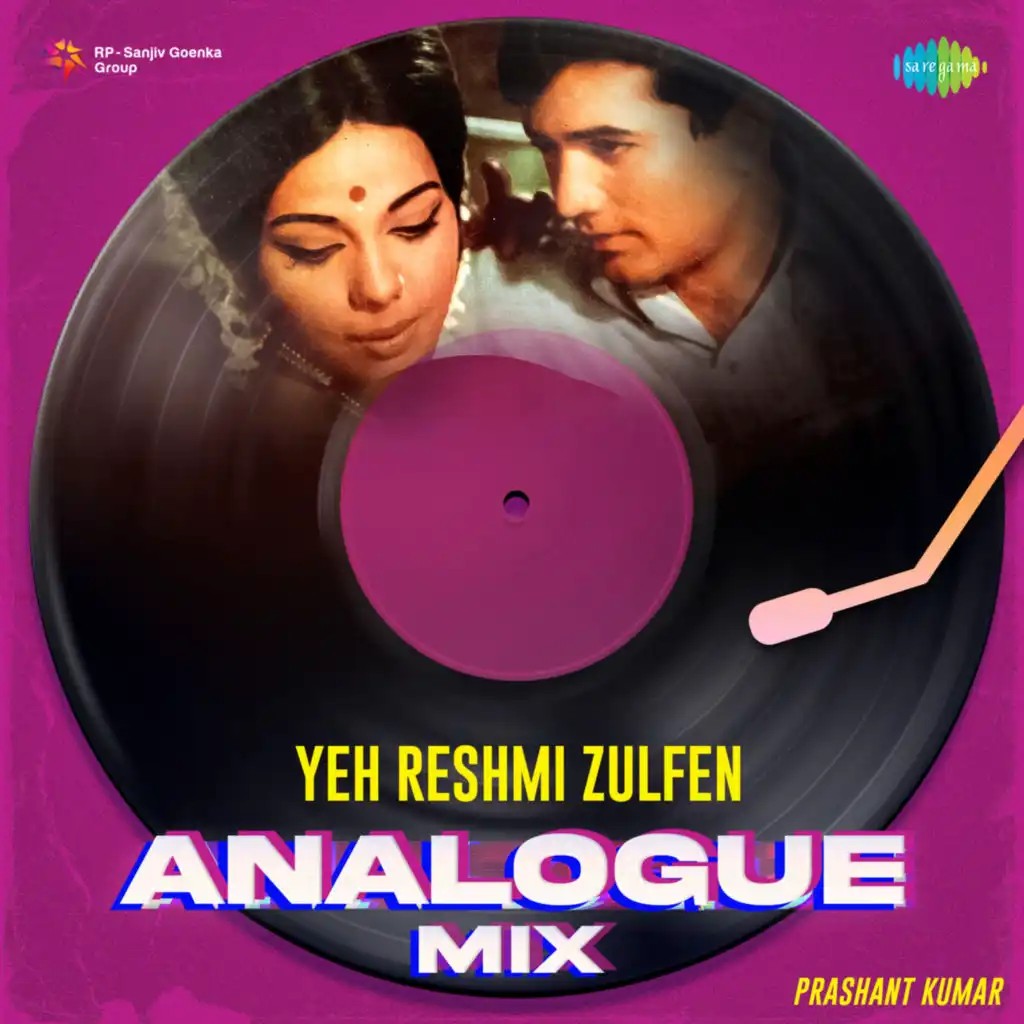 Yeh Reshmi Zulfen (Analogue Mix) [feat. Prashant Kumar]