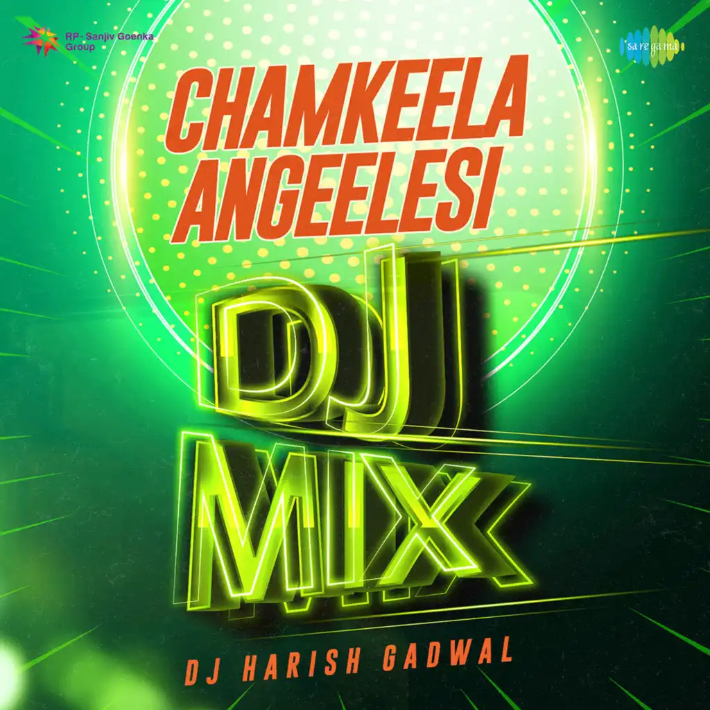 Chamkeela Angeelesi (DJ Mix) [feat. DJ HARISH GADWAL]