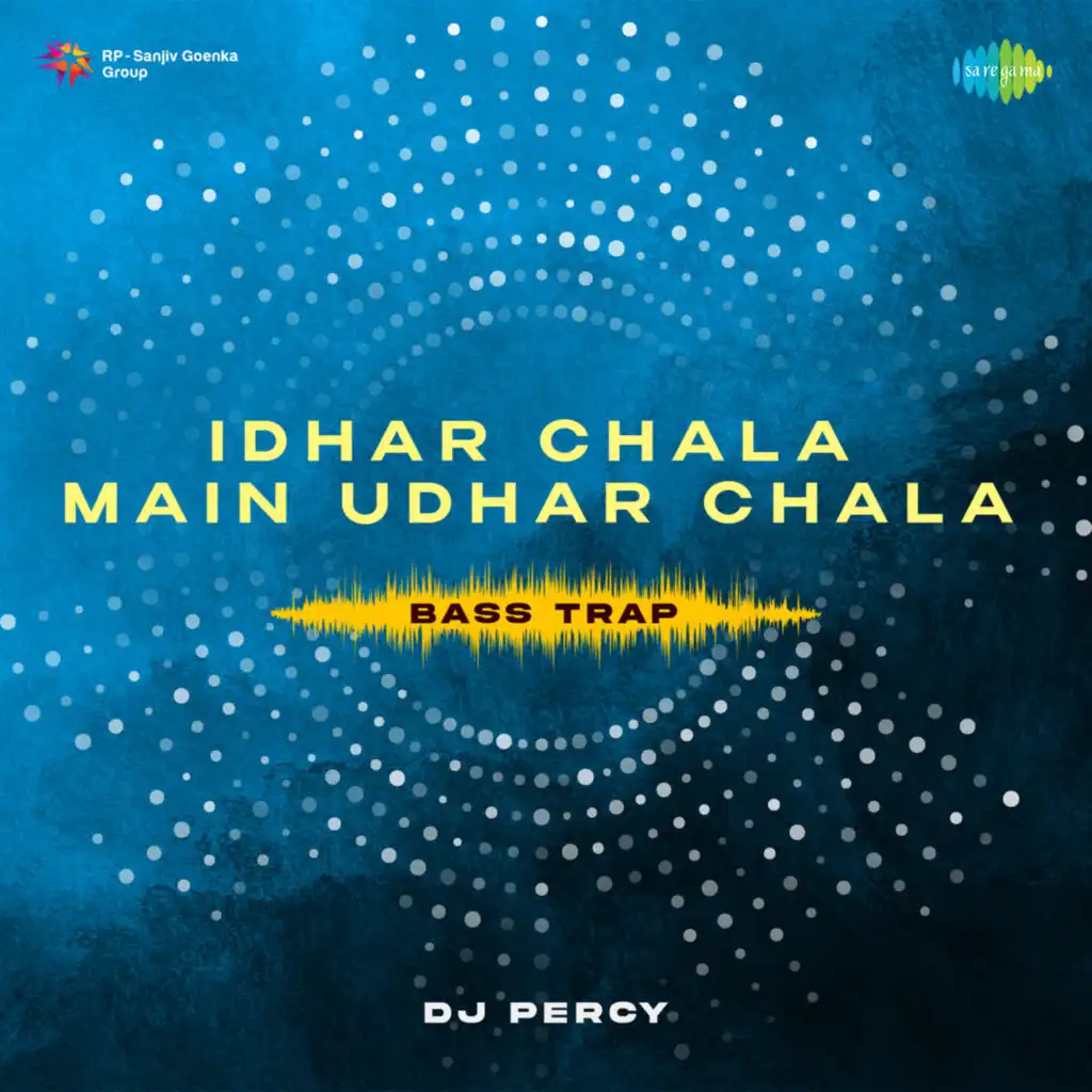 Idhar Chala Main Udhar Chala (Bass Trap) [feat. DJ Percy]