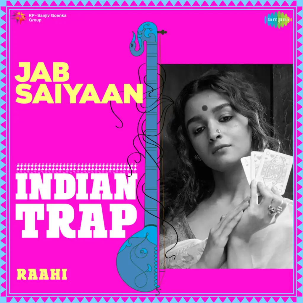 Jab Saiyaan (Indian Trap) [feat. Raahi]