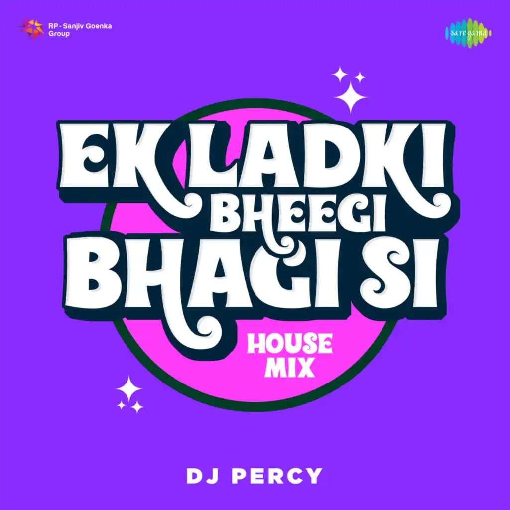 Ek Ladki Bheegi Bhagi Si (House Mix) [feat. DJ Percy]