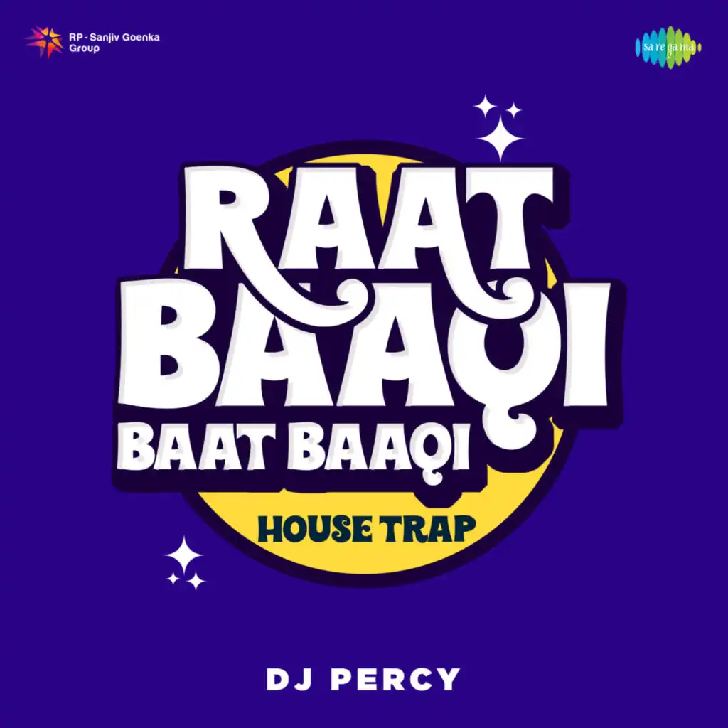 Raat Baaqi Baat Baaqi (House Trap) [feat. DJ Percy]
