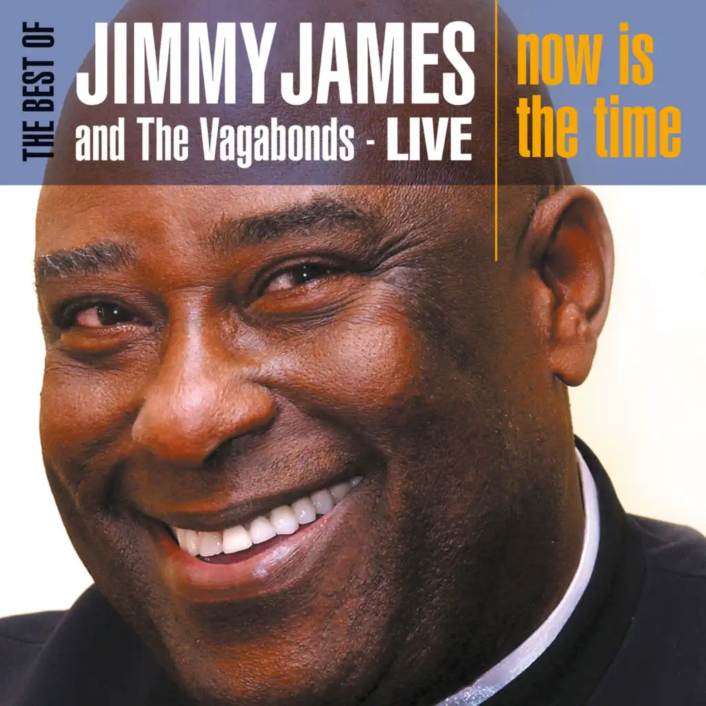 The Best of Jimmy James and the Vagabonds Live - Now Is the Time