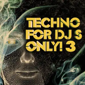 Techno for Dj's Only! 3 (Massive and Ultimate Hard Techno, Schranz and Progressive Hits)