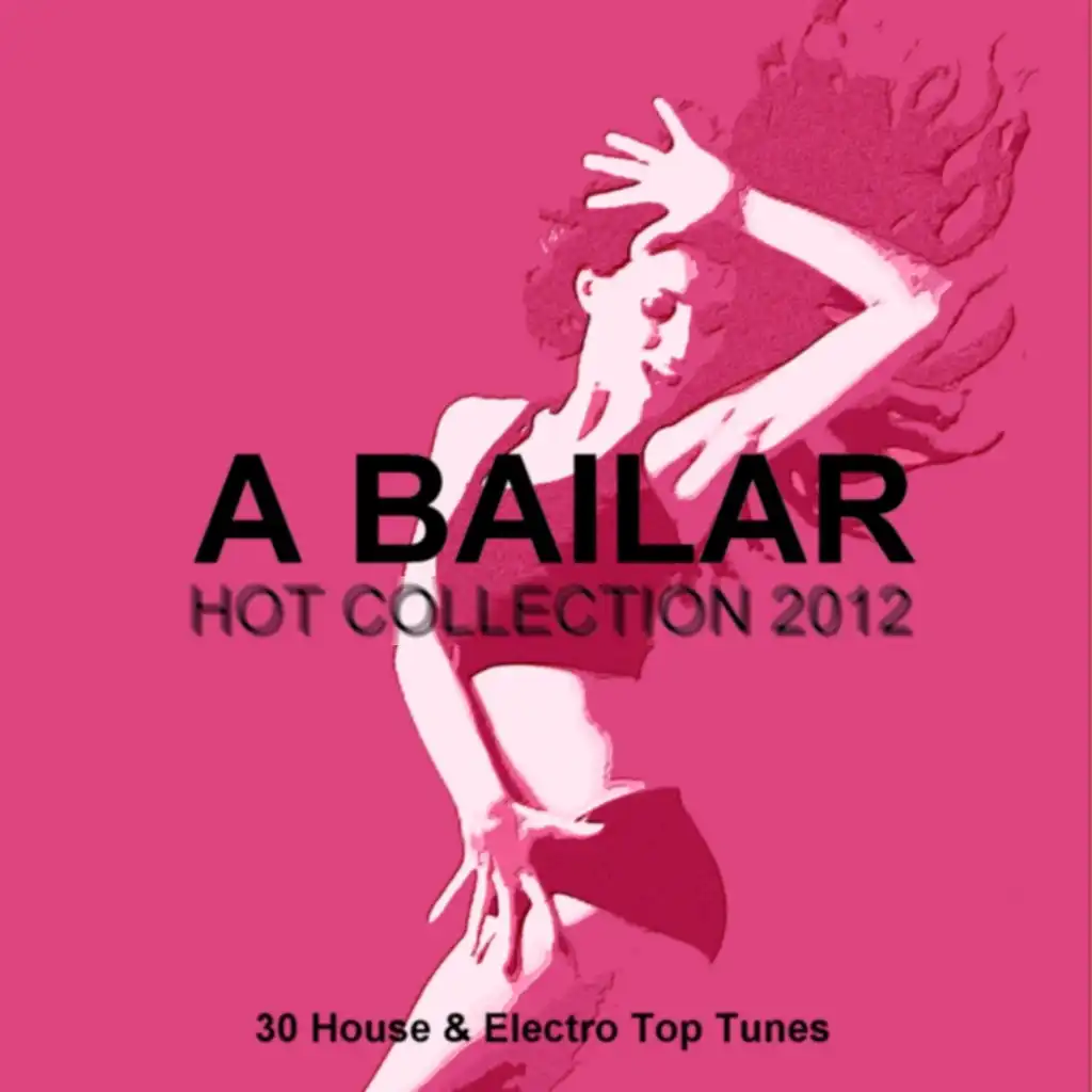 A Bailar: Hot Collection 2012 (30 House & Electro Top Tunes)