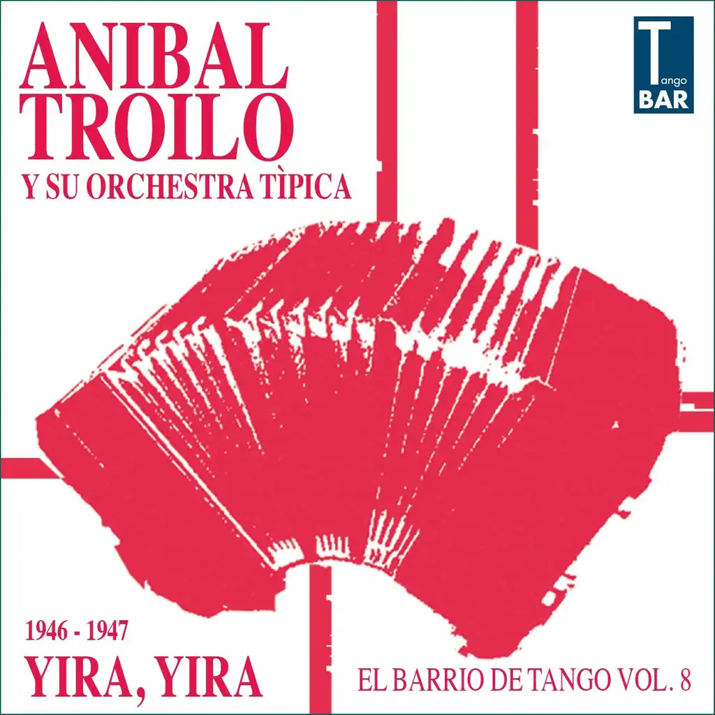 Yira, Yira (El Barrio De Tango Vol. 8 1946 -1947) [feat. Alberto Marino, Floreal Ruiz & Edmundo Rivero]