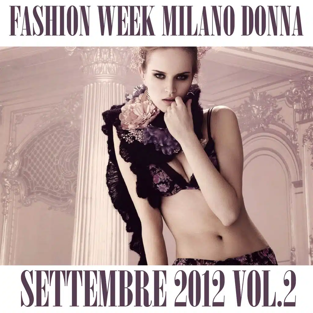 Fashion Week Milano Donna Settembre 2012, Vol. 2