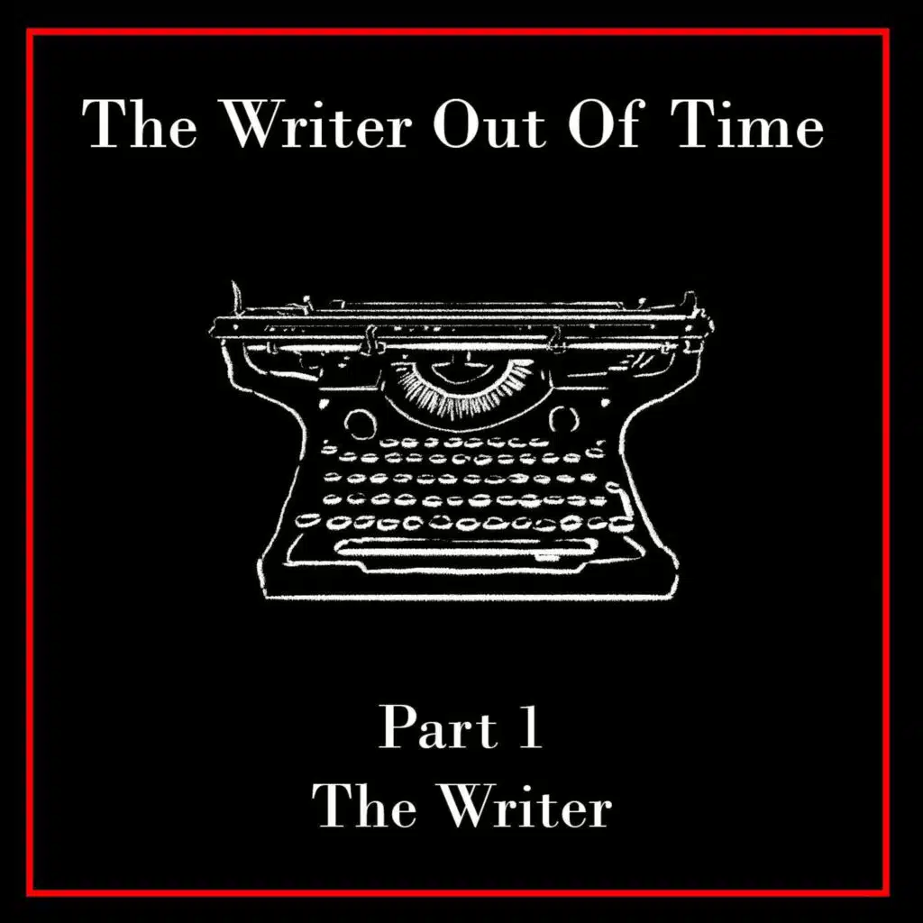 The Writer Out Of Time 1 - The Writer