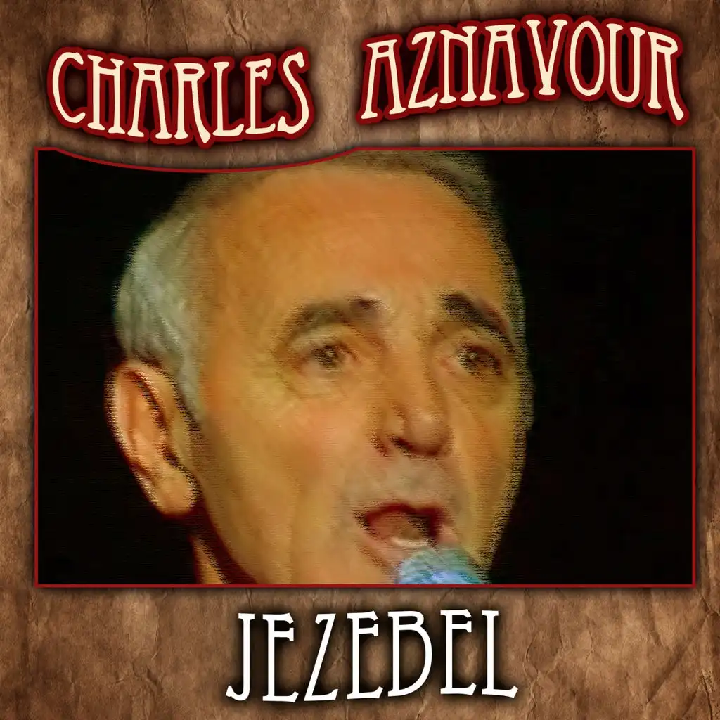 Jezebel by charles aznavour play on anghami