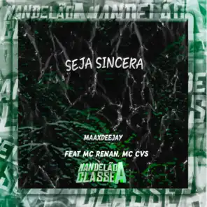 Seja Sincera (feat. MC RENAN & Mc Cvs)