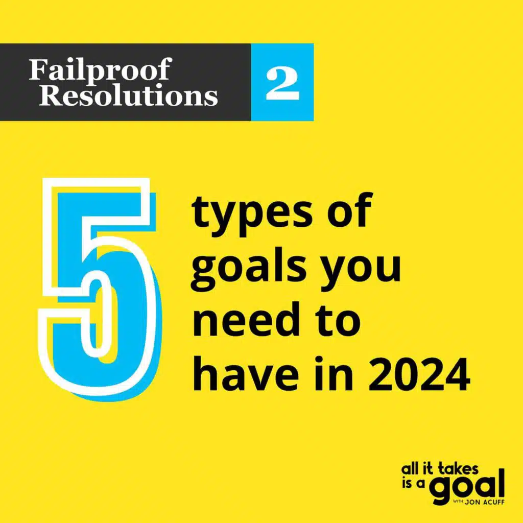 ATG 159: 5 Types of Goals You Should Always Have