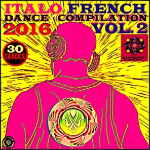 Italo French Dance Compilation 2016, Vol. 2 (30 Hot Tracks)