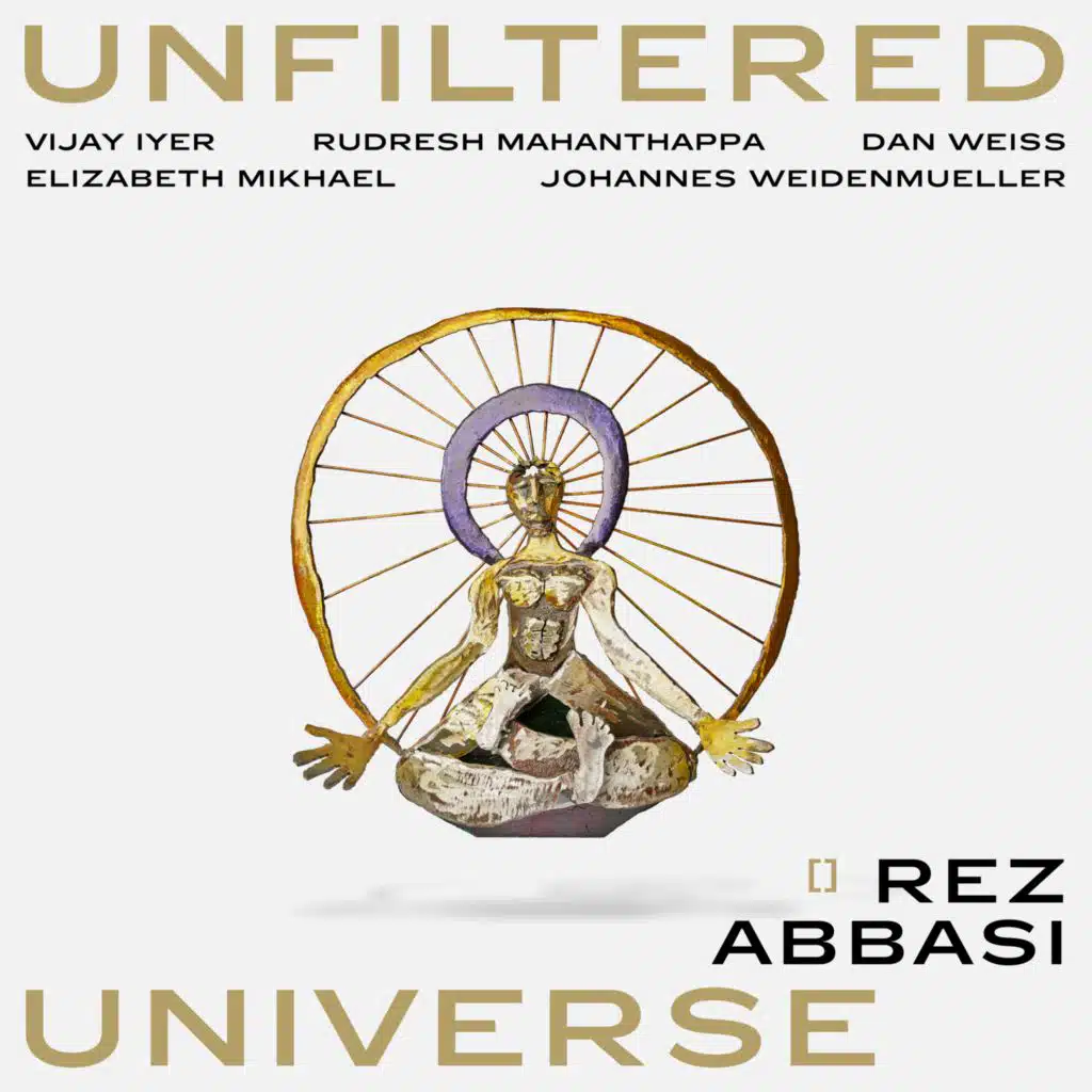 Unfiltered Universe (feat. Vijay Iyer, Rudresh Mahanthappa, Johannes Weidenmueller, Dan Weiss & Elizabeth Mikhael)