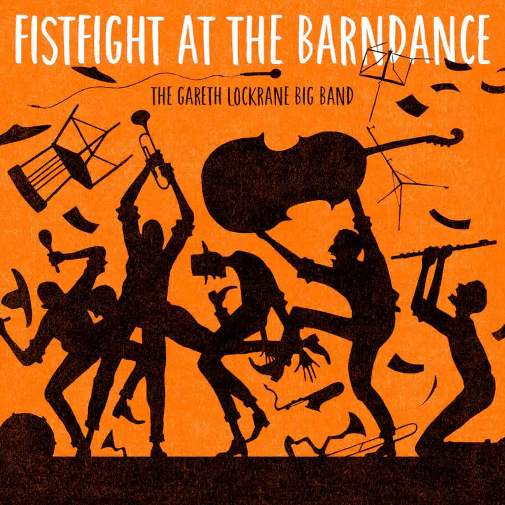 The Gareth Lockrane Big Band: Fistfight at the Barndance