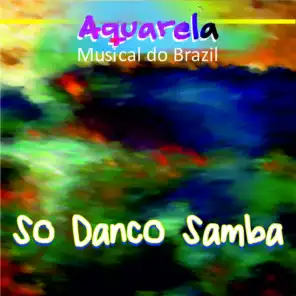 Aquarela Musical do Brazil: Só Danço Samba