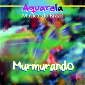 Aquarela Musical do Brazil: Murmurando