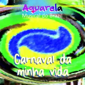 Aquarela Musical do Brazil: Carnaval da minha vida