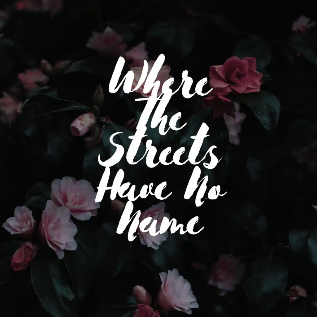Where The Streets Have No Name