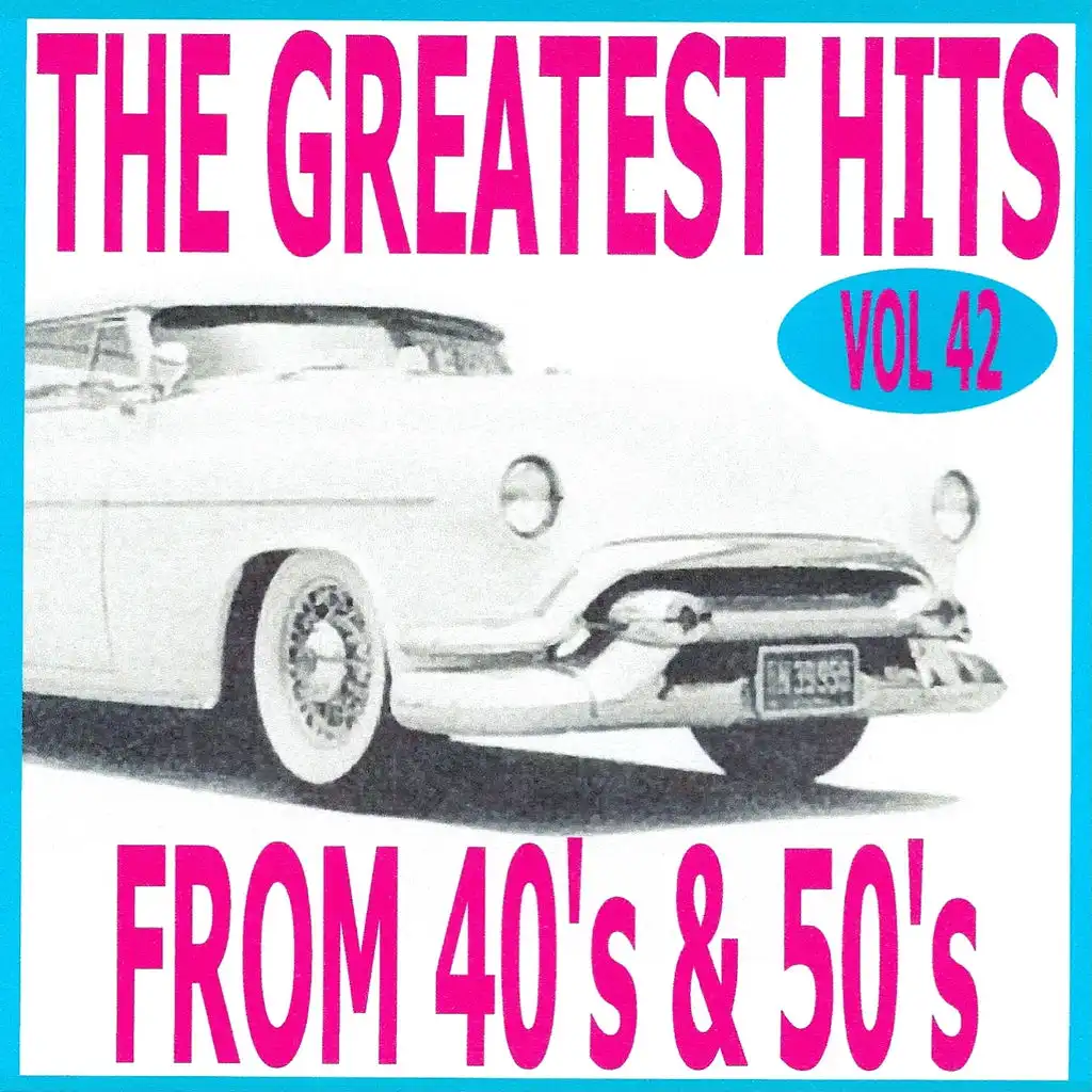 The Greatest Hits from 40's and 50's, Vol. 42