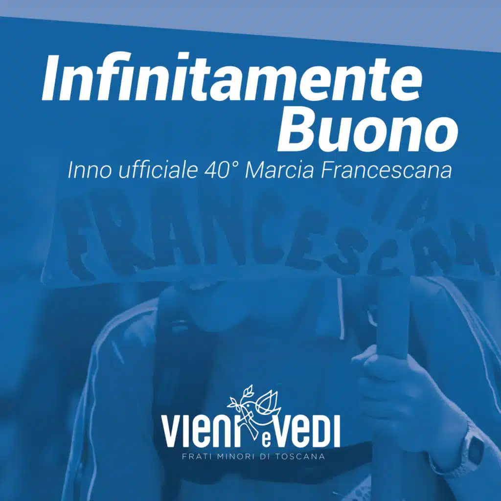 Infinitamente buono (Inno ufficiale della 40° Marcia Francescana)
