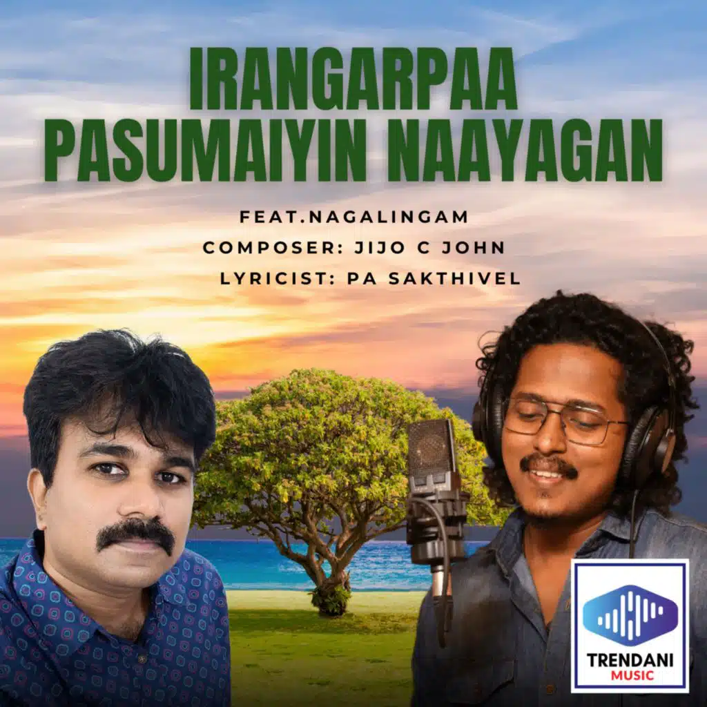 Irangarpaa Pasumaiyin Naayagan (feat. Nagalingam)