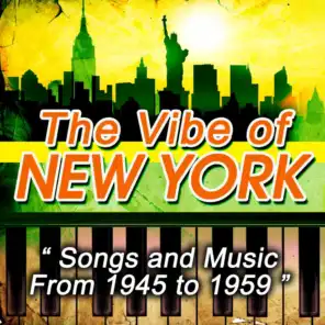 The Vibe of New York - Songs and Music from 1945 to 1959