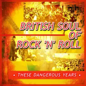 These Dangerous Years - British Soul of Rock 'N' Roll