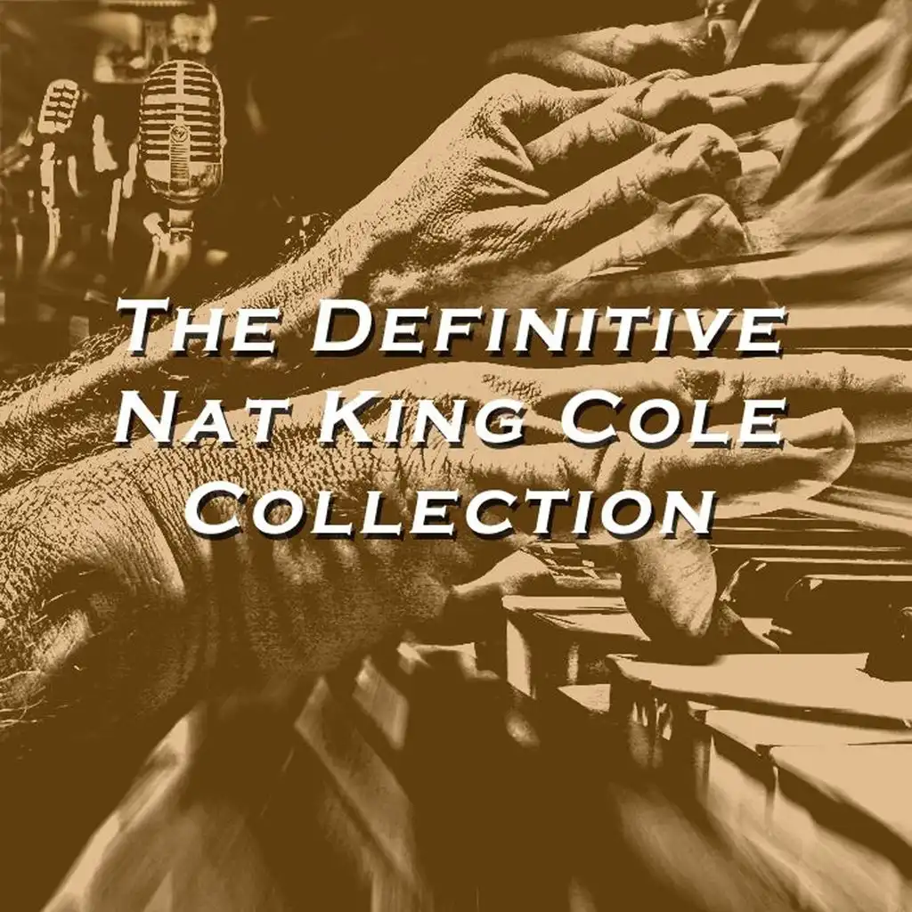 The Definitive Nat King Cole Collection