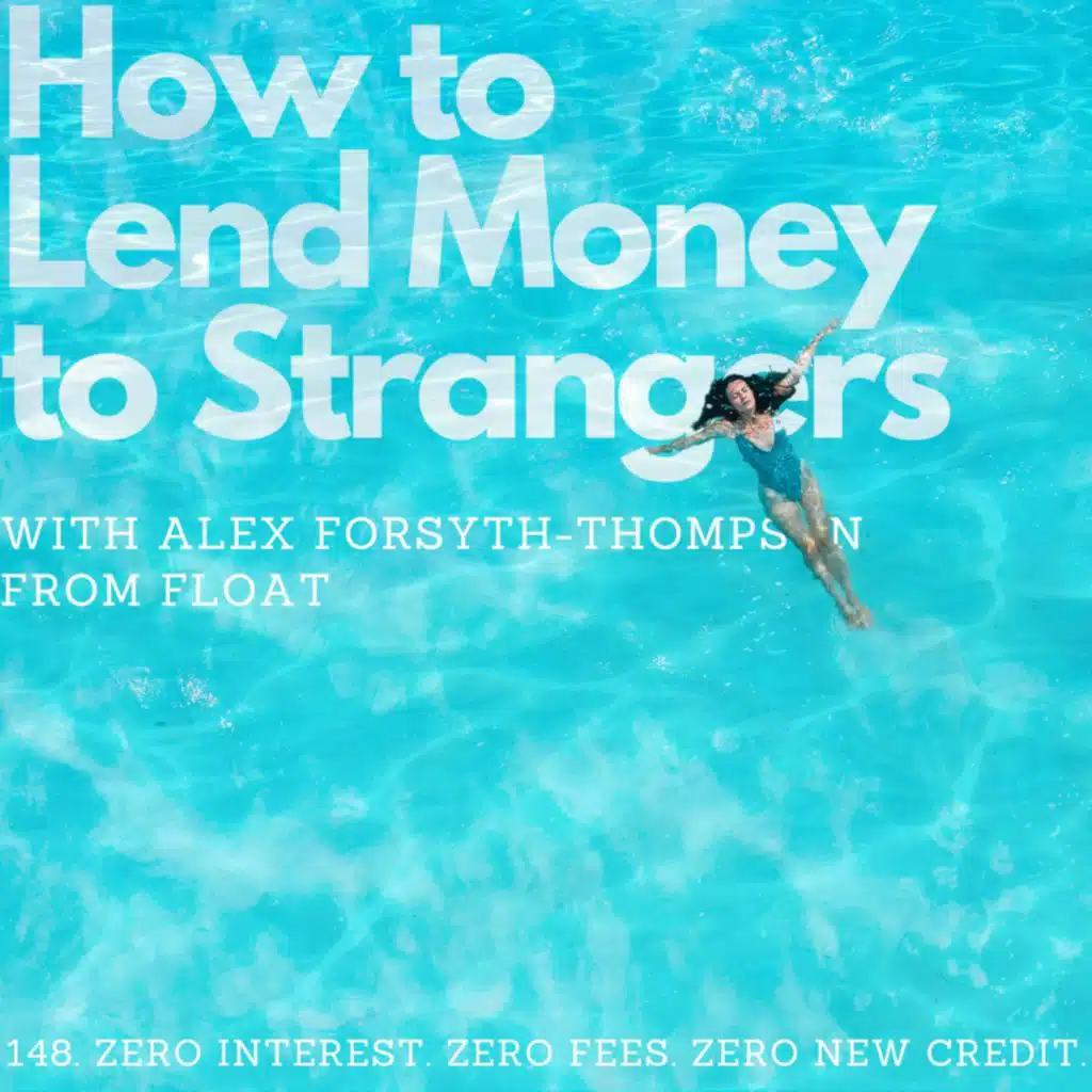 Zero interest Zero fees Zero new credit, with Alex Forsyth-Thompson (Float)