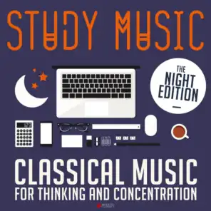 Study Music: Classical Music for Thinking and Concentration (The Night Edition)