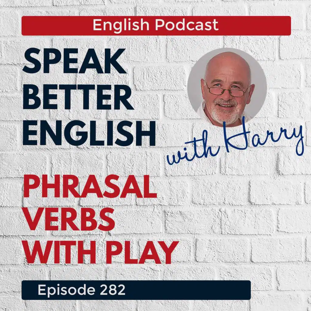 Speak Better English with Harry | Episode 282