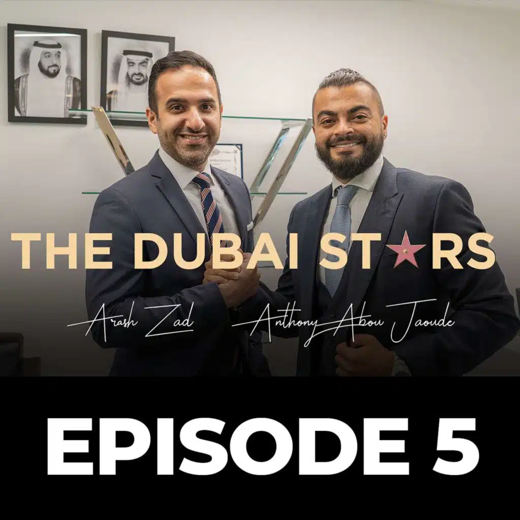 Dubai Real Estate Legalities - Arash Zad - Dubai Stars Podcast - Episode 5